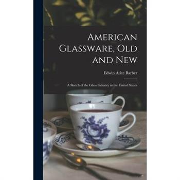 American Glassware, Old and New
