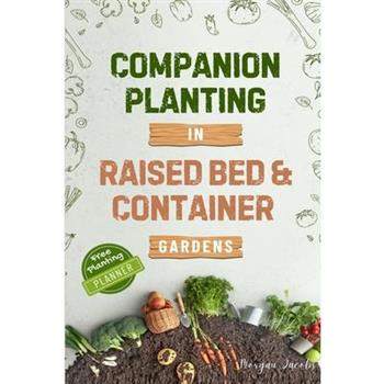 Companion Planting in Raised Bed and Container Gardens