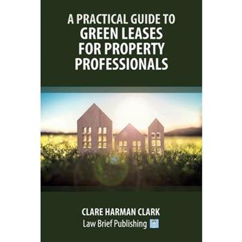 A Practical Guide to Green Leases for Property Professionals