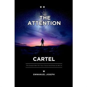 The Attention Cartel, The Global War for Your Focus and How to Win It