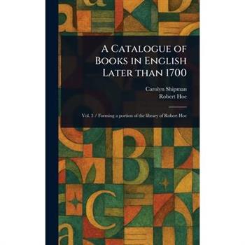 A Catalogue of Books in English Later Than 1700