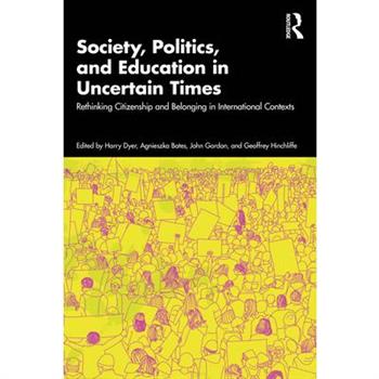 Society, Politics, and Education in Uncertain Times