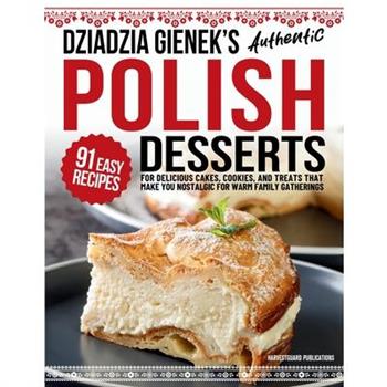 Dziadzia Gienek’s Authentic Polish Desserts