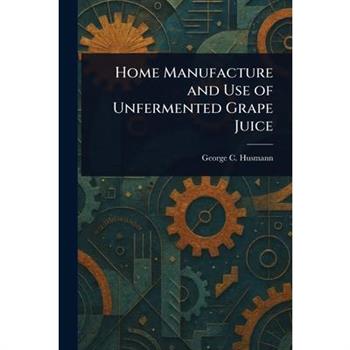 Home Manufacture and Use of Unfermented Grape Juice