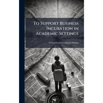 To Support Business Incubation in Academic Settings