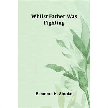 Whilst father was fighting