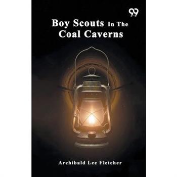 Boy Scouts In The Coal Caverns