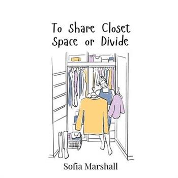 To Share Closet Space or Divide