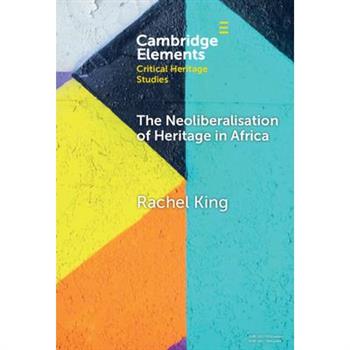 The Neoliberalisation of Heritage in Africa