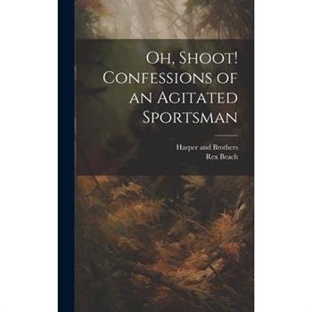 Oh, Shoot! Confessions of an Agitated Sportsman