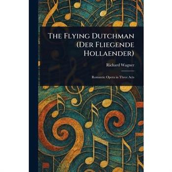 The Flying Dutchman (Der Fliegende Hollaender)