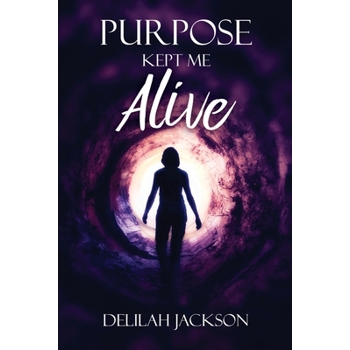 Purpose Kept Me Alive