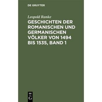 Geschichten der romanischen und germanischen V繹lker von 1494 bis 1535, Band 1