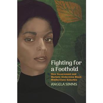 Fighting for a Foothold: How Government and Markets Undermine Black Middle-Class Suburbia