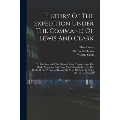History Of The Expedition Under The Command Of Lewis And Clark