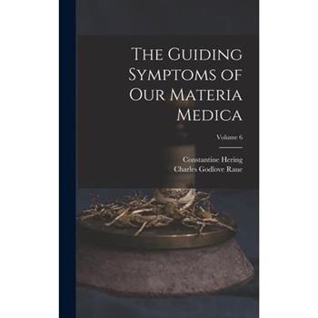 The Guiding Symptoms of Our Materia Medica; Volume 6