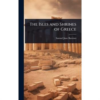 The Isles and Shrines of Greece