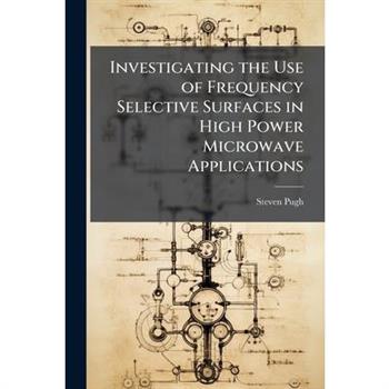 Investigating the Use of Frequency Selective Surfaces in High Power Microwave Applications