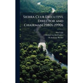 Sierra Club Executive Director and Chairman, 1980s-1990s