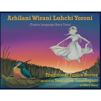 Arhilani Wirani Luhchi Yoroni (Tunica Language Story Time)