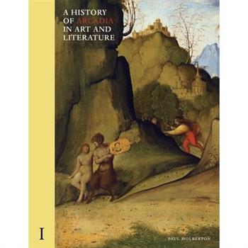 A History of Arcadia in Art and Literature: Volume I