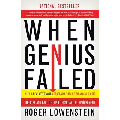 When Genius Failed: The Rise and Fall of Long-Term Capital Management
