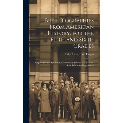 Brief Biographies From American History, for the Fifth and Sixth Grades