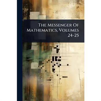 The Messenger Of Mathematics, Volumes 24-25