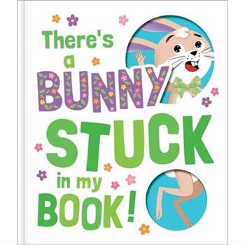There's a Bunny Stuck in My Book!