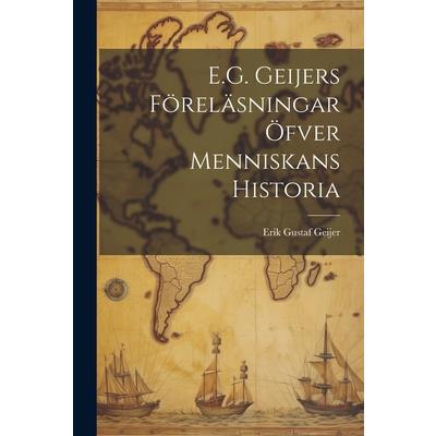 E.G. Geijers F繹rel瓣sningar ?fver Menniskans Historia