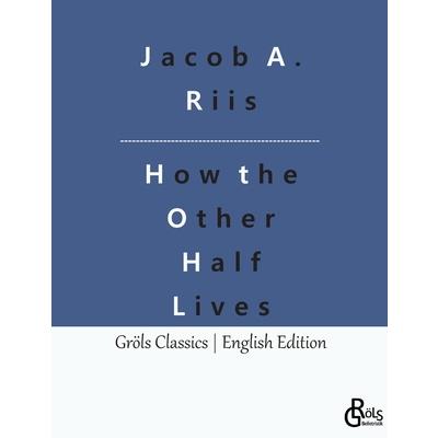 How the Other Half Lives