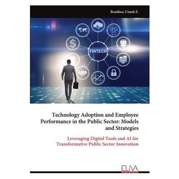 Technology Adoption and Employee Performance in the Public Sector