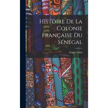 Histoire de la Colonie Fran癟aise du S矇n矇gal