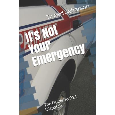 It's Not Your Emergency