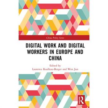Digital Work and Digital Workers in Europe and China