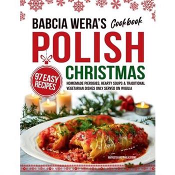 Babcia Wera's Polish Christmas Cookbook