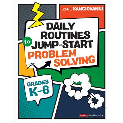 Daily Routines to Jump-Start Problem Solving, Grades K-8 Daily Routines to Jump-Start Problem Solving, Grades K-8