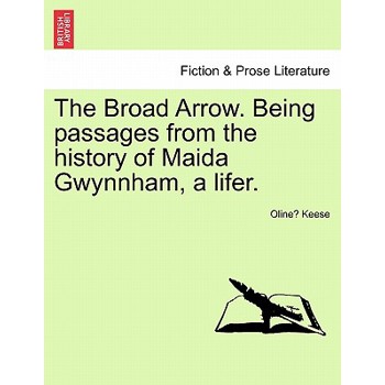 The Broad Arrow. Being passages from the history of Maida Gwynnham, a lifer.
