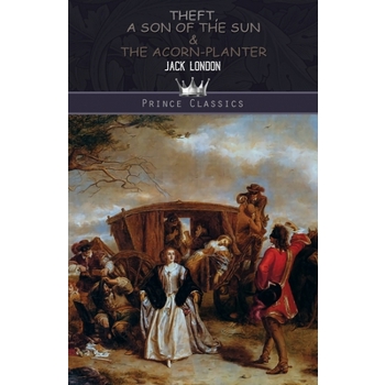 Theft, A Son of the Sun & The Acorn-Planter