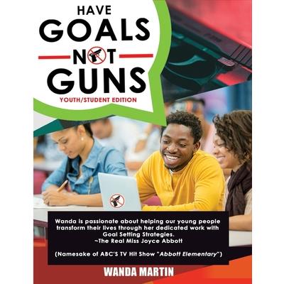 Have Goals Not Guns