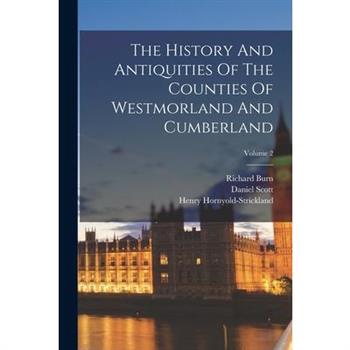 The History And Antiquities Of The Counties Of Westmorland And Cumberland; Volume 2