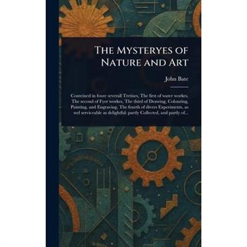 The Mysteryes of Nature and Art