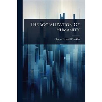 The Socialization Of Humanity