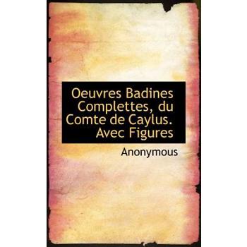 Oeuvres Badines Complettes, Du Comte de Caylus. Avec Figures
