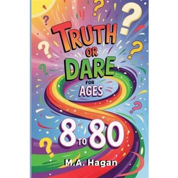 Truth or Dare for Ages 8 to 80