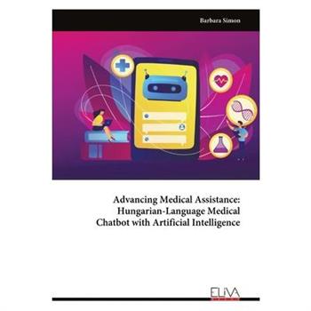 Advancing Medical Assistance - Hungarian-Language Medical Chatbot with Artificial Intelligence