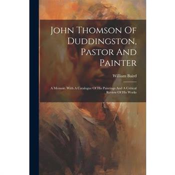 John Thomson Of Duddingston, Pastor And Painter