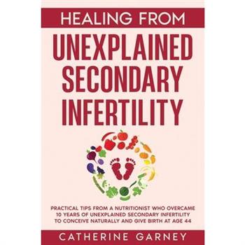Healing from Unexplained Secondary Infertility
