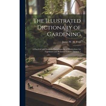 The Illustrated Dictionary of Gardening