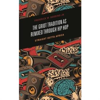 The Griot Tradition as Remixed Through Hip Hop